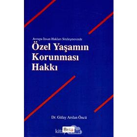 ÖZEL YAŞAMIN KORUNMASI HAKKI - GÜLAY ARSLAN ÖNCÜ
