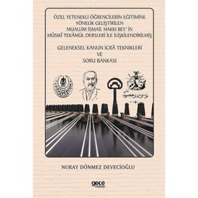 Özel Yetenekli Öğrencilerin Eğitimine Yönelik Geliştirilen Muallim İsmail Hakkı Bey`in Musıki Tekamül Dersleri ile İlişkilendirilmiş Geleneksel Kanun İcra Teknikleri ve Soru Bankası Gece Kitaplığı