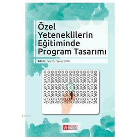 Özel Yeteneklilerin Eğitiminde Program Tasarımı - Pegem Akademi Yayıncılık