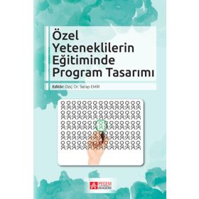 Özel Yeteneklilerin Eğitiminde Program Tasarımı - Pegem Akademi Yayıncılık
