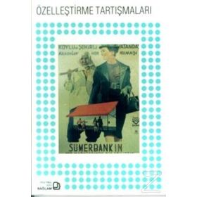 ÖZELLEŞTİRME TARTIŞMALARI - AYKUT POLATOĞLU