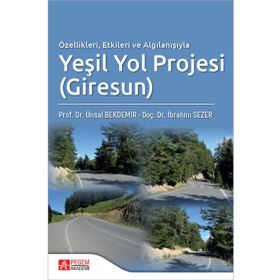 Özellikleri Etkileri ve Algılanışıyla Yeşil Yol Projesi - Pegem Akademi Yayıncılık