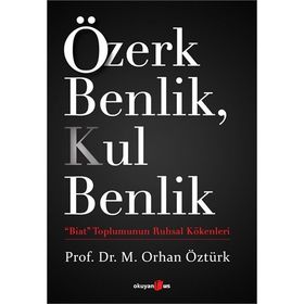 Özerk Benlik, Kul Benlik - M. Orhan Öztürk