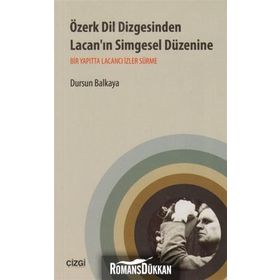 ÖZERK DIL DIZGESINDEN LACAN'IN SIMGESEL DÜZENINE BIR YAPITTA LACANCI İZLER SÜRME - DURSUN BALKAYA