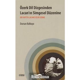 ÖZERK DIL DIZGESINDEN LACAN'IN SIMGESEL DÜZENINE BIR YAPITTA LACANCI İZLER SÜRME - DURSUN BALKAYA