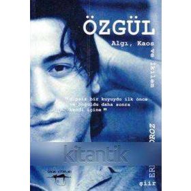 ÖZGÜL ALGI, KAOS VE İKILEM - ERKAN HOROZ