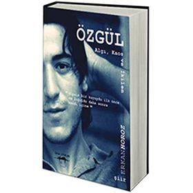 ÖZGÜL ALGI, KAOS VE İKILEM - ERKAN HOROZ