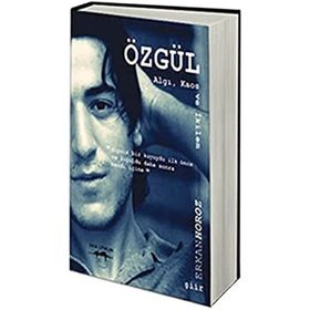 ÖZGÜL ALGI, KAOS VE İKILEM - ERKAN HOROZ