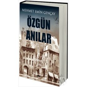 ÖZGÜN ANILAR - MEHMET EMIN GENÇAY