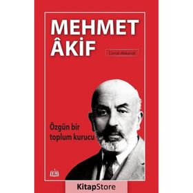 Özgün Bir Toplum Kurucu Mehmet Akif Cevat Akkanat