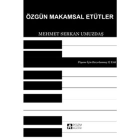 ÖZGÜN MAKAMSAL ETÜTLER - MEHMET SERKAN UMUZDAŞ