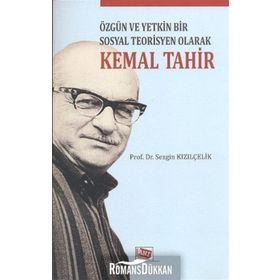 Özgün ve Yetkin Bir Sosyal Teorisyen Olarak Kemal Tahir - Sezgin Kızılçelik