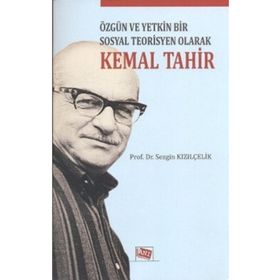 Özgün ve Yetkin Bir Sosyal Teorisyen Olarak - Kemal Tahir