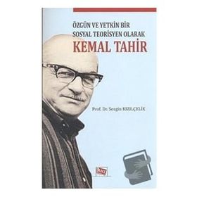 Özgün ve Yetkin Bir Sosyal Teorisyen Olarak - Kemal Tahir