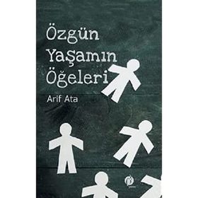 Özgün Yaşamın Ögeleri - Arif Ata