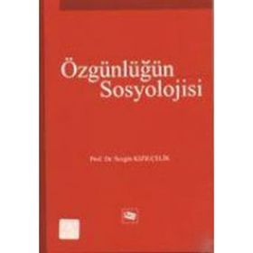 ÖZGÜNLÜĞÜN SOSYOLOJISI - SEZGIN KIZILÇELİK