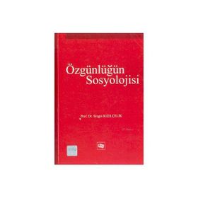 ÖZGÜNLÜĞÜN SOSYOLOJISI - SEZGIN KIZILÇELİK