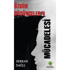 Özgür Düşüncelerin Mücadelesi Serkan Dağlı