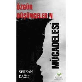Özgür Düşüncelerin Mücadelesi Serkan Dağlı