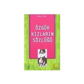 ÖZGÜR KIZLARIN SÖZLÜĞÜ - NURŞAH OKAY