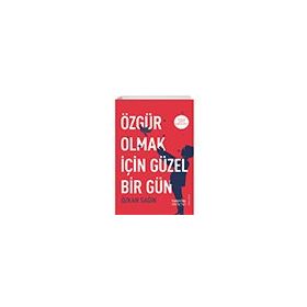 Özgür Olmak İçin Güzel Bir Gün - Özkan Sağın