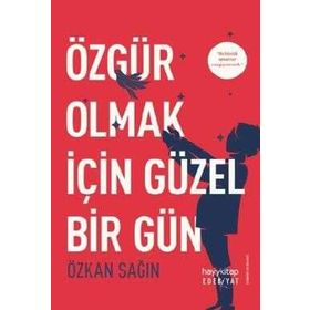 Özgür Olmak İçin Güzel Bir Gün - Özkan Sağın