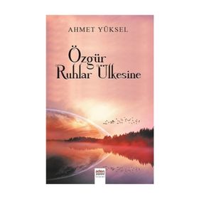 Özgür Ruhlar Ülkesine - Ahmet Yüksel Özemre