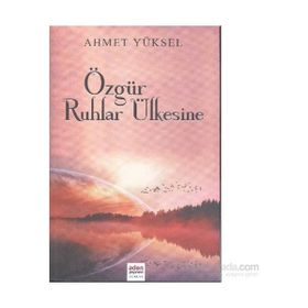 Özgür Ruhlar Ülkesine - Ahmet Yüksel Özemre