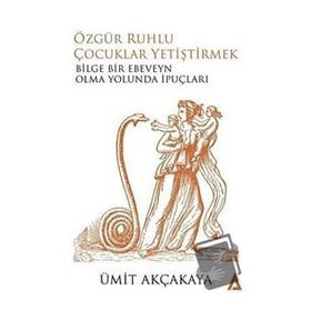 Özgür Ruhlu Çocuklar Yetiştirmek - Ümit Akçakaya