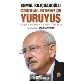 Özgür Ve Adil Bir Türkiye İçin Yürüyüş - Kemal Kılıçdaroğlu