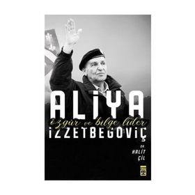 Özgür Ve Bilge Lider Aliya İzzetbegoviç - Halit Çil