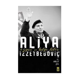 Özgür Ve Bilge Lider Aliya İzzetbegoviç - Halit Çil