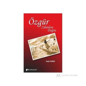 ÖZGÜR ZIHINLERE DOĞRU - HALIL KIRIK