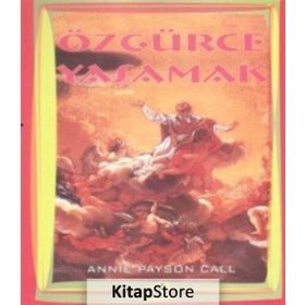 Özgürce Yaşamak - Annie Payson Call