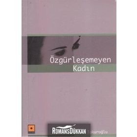 ÖZGÜRLEŞEMEYEN KADIN - BELMA TOKUROĞLU