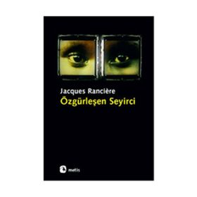 ÖZGÜRLEŞEN SEYIRCI - JACQUES RANCIERE