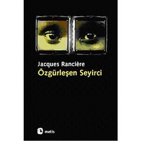 ÖZGÜRLEŞEN SEYIRCI - JACQUES RANCIERE