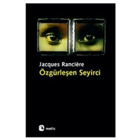 ÖZGÜRLEŞEN SEYIRCI - JACQUES RANCIERE