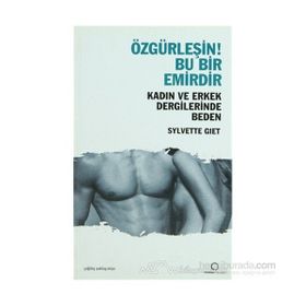 ÖZGÜRLEŞİN! BU BIR EMIRDIR KADIN VE ERKEK DERGILERINDE BEDEN - SYLVETTE GIET