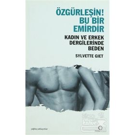 ÖZGÜRLEŞİN! BU BIR EMIRDIR KADIN VE ERKEK DERGILERINDE BEDEN - SYLVETTE GIET