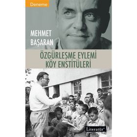 ÖZGÜRLEŞME EYLEMI KÖY ENSTİTÜLERİ - MEHMET BAŞARAN