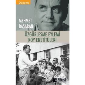 ÖZGÜRLEŞME EYLEMI KÖY ENSTİTÜLERİ - MEHMET BAŞARAN