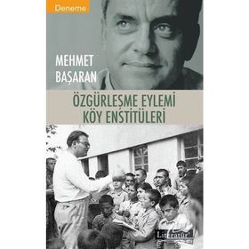 ÖZGÜRLEŞME EYLEMI KÖY ENSTİTÜLERİ - MEHMET BAŞARAN
