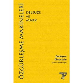 Özgürleşme Makineleri Deleuze ve Marx - Dhruv Jain