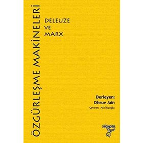 Özgürleşme Makineleri Deleuze ve Marx - Dhruv Jain