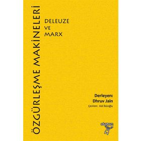 Özgürleşme Makineleri Deleuze ve Marx - Dhruv Jain