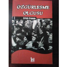 ÖZGÜRLEŞME OLGUSU - ERICH FROMM