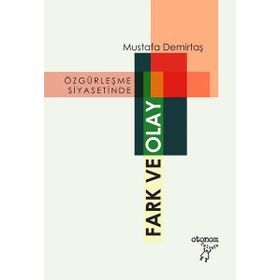 Özgürleşme Siyasetinde Fark ve Olay - Mustafa Demirtaş