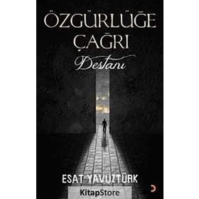 ÖZGÜRLÜĞE ÇAĞRI DESTANI - ESAT YAVUZTÜRK