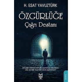 Özgürlüğe Çağrı Destanı - H. Esat Yavuztürk